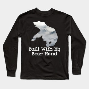 Built With My Bear Hand Fighting Bear With A Green White Forest Tree Fill Long Sleeve T-Shirt